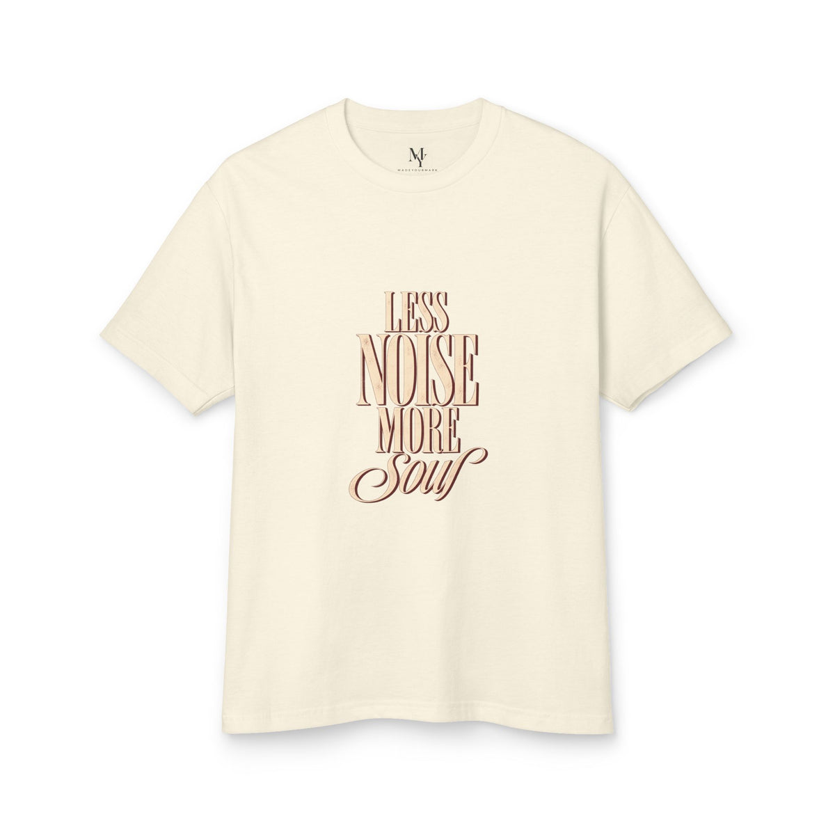 Less Noise More Soul Tee — product photo 1 of 24 | madeyourmark